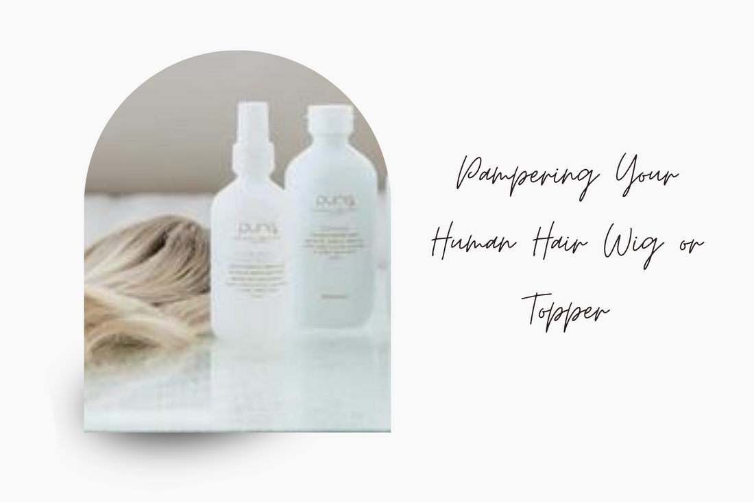 Pampering Your Human Hair Wig or Topper: The Perfect Cleansing and Conditioning Ritual